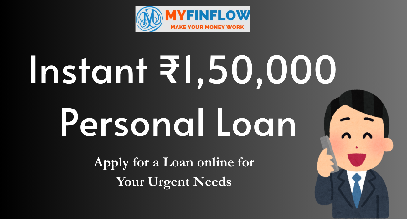 Get ₹1,50,000 Personal Loan Online Instantly | Fast Approval & Paperless Process | MyFinFlow